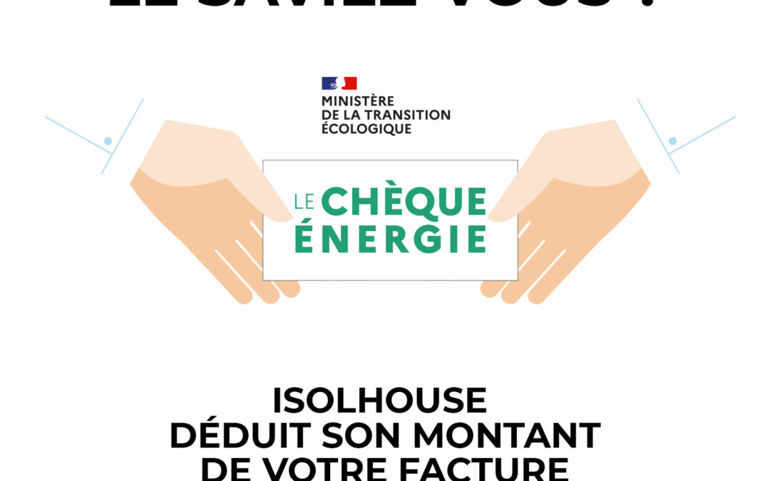 Votre chèque énergie valable chez ISOLHOUSE