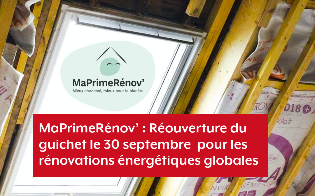 MaPrimeRénov’ : Réouverture du guichet le 30 septembre  pour les rénovations énergétiques globales
